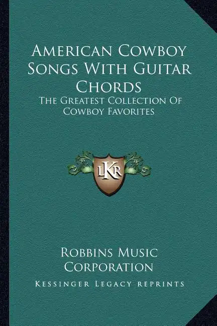 American Cowboy Songs with Guitar Chords: The Greatest Collection of Cowboy Favorites - Paperback