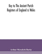 Key to the ancient parish registers of England & Wales - Paperback