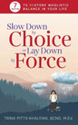 Slow Down by Choice or Lay Down by Force: 7 Keys to Restore Wholistic Balance In Your Life - Paperback