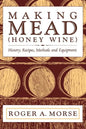 Making Mead (Honey Wine): History, Recipes, Methods and Equipment - Paperback