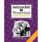 micro: bit in Wonderland: Coding & Craft with the BBC micro: bit (microbit) - Paperback