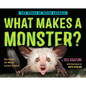 What Makes a Monster?: Discovering the World's Scariest Creatures - Hardcover