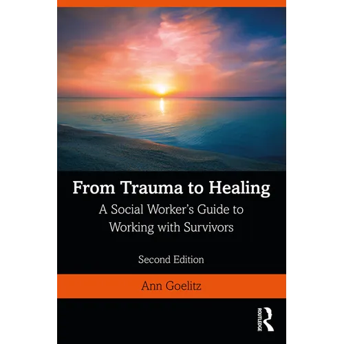 From Trauma to Healing: A Social Worker's Guide to Working with Survivors - Paperback