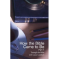 How the Bible Came to Be - Paperback