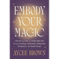 Embody Your Magic: Create the Life of Your Dreams Through Astrology, Numerology, Mediumship, Metaphysics, and Human Design - Hardcover