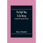 The Right Way To Do Wrong: An Exposé Of Successful Criminals - Paperback