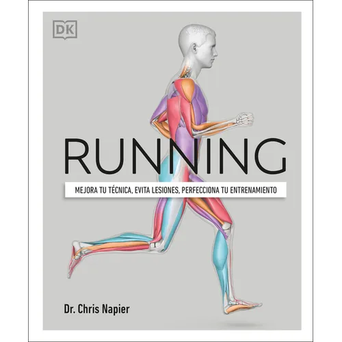 Running (Science of Running): Mejora Tu Técnica, Evita Lesiones, Perfecciona Tu Entrenamiento - Paperback