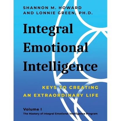 Integral Emotional Intelligence: Keys to Creating an Extraordinary Life - Paperback