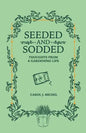 Seeded and Sodded: Thoughts from a Gardening Life - Paperback