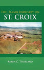 The Sugar Industry on St. Croix - Hardcover