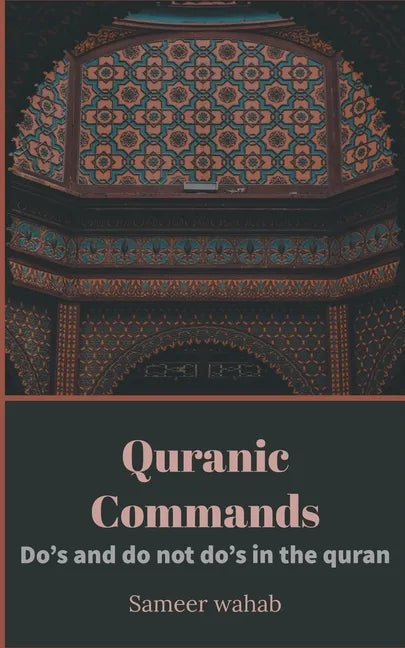 Quranic Commands: Do's and do not do's in the quran - Paperback
