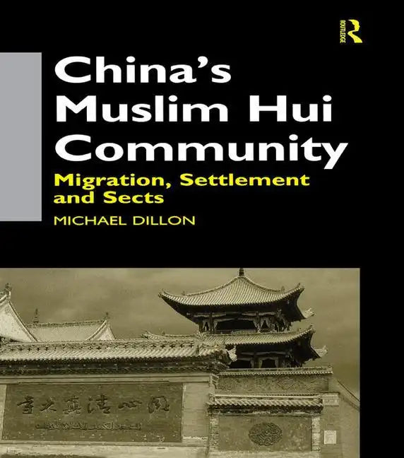 China's Muslim Hui Community: Migration, Settlement and Sects - Paperback
