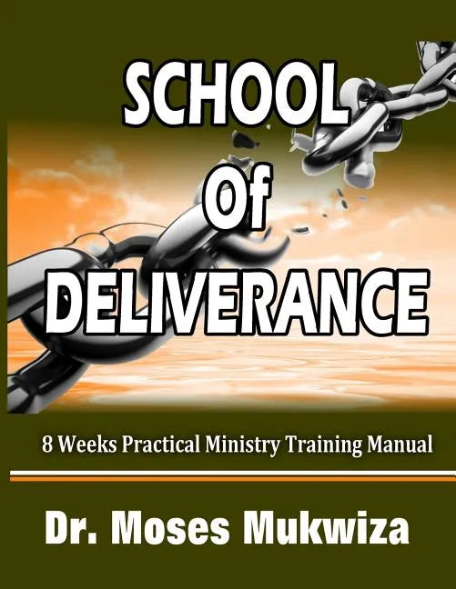 School Of Deliverance: 8 Weeks Ministry Training Manual - Paperback