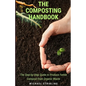 The Composting Handbook: The Step-by-Step Guide to Produce Fertile Compost from Organic Waste - Paperback