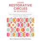 Using Restorative Circles in Schools: How to Build Strong Learning Communities and Foster Student Wellbeing - Paperback