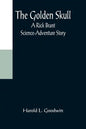 The Golden Skull: A Rick Brant Science-Adventure Story - Paperback