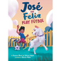 José and Feliz Play Fútbol - Hardcover
