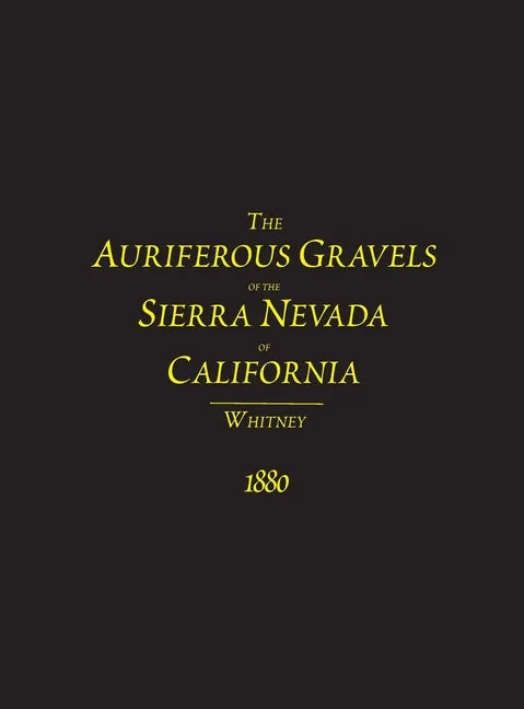 The Auriferous Gravels of the Sierra Nevada of California - Hardcover