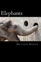 Elephants: A Fascinating Book Containing Elephant Facts, Trivia, Images & Memory Recall Quiz: Suitable for Adults & Children - Paperback