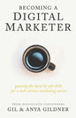 Becoming A Digital Marketer: Gaining the Hard & Soft Skills for a Tech-Driven Marketing Career - Paperback