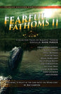 Fearful Fathoms: Collected Tales of Aquatic Terror (Vol. II - Lakes & Rivers) - Paperback