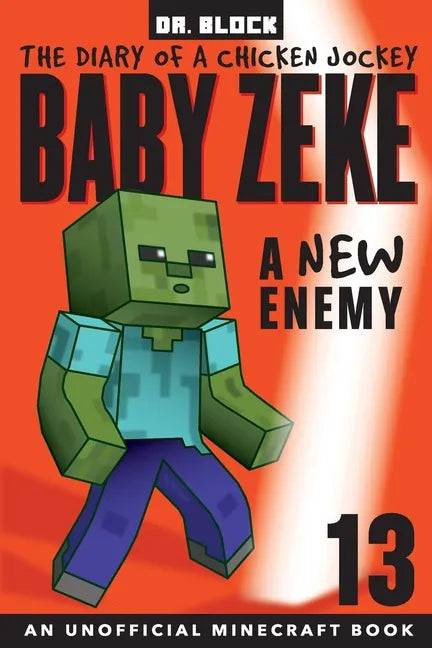 Baby Zeke -- A New Enemy: The Diary of a Chicken Jockey, Book 13 (an Unofficial Minecraft book) - Paperback
