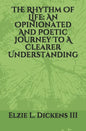 The Rhythm Of Life: An Opinionated And Poetic Journey To A Clearer Understanding - Paperback