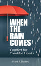 When the Rain Comes: Comfort for Troubled Hearts - Hardcover