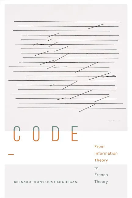 Code: From Information Theory to French Theory - Hardcover