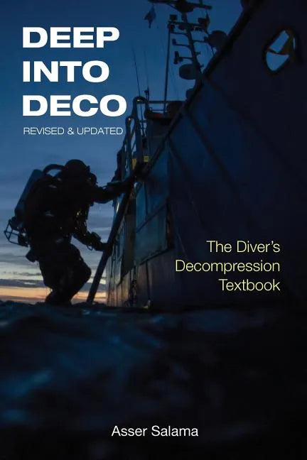 Deep Into Deco Revised and Updated: The Diver's Decompression Textbook - Paperback