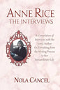 Anne Rice The Interviews: A Compilation of Interviews with the iconic author on everything from the writing process to her extraordinary life - Paperback