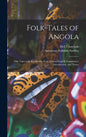 Folk-tales of Angola; Fifty Tales With Kimbundu Text, Liberal English Translation, Introduction, and Notes. - Hardcover