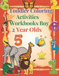 Toddler Coloring Activities Workbooks Boy 2 Year Olds: Children Coloring Books Learning Resources, Fun with Numbers, Letters, Shapes, and Animals for - Paperback