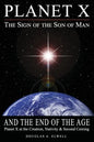 Planet X, the Sign of the Son of Man, and the End of the Age: Planet X at the Creation, Nativity & Second Coming - Paperback