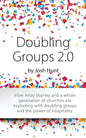 Doubling Groups 2.0: How Andy Stanley and a whole generation of churches are exploding with doubling groups and the power of hospitality. - Paperback