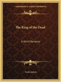 The King of the Dead: A Weird Romance - Paperback