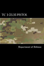 TC 3-23.35 Pistol: Combat Training with Pistols, M9 and M11 - Paperback
