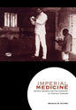 Imperial Medicine: Patrick Manson and the Conquest of Tropical Disease - Hardcover