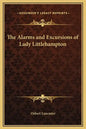 The Alarms and Excursions of Lady Littlehampton - Hardcover