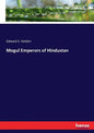 Mogul Emperors of Hindustan - Paperback