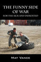 The Funny Side of War: For the Sick and Demented - Paperback