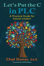 Let's Put the C in PLC: A Practical Guide for School Leaders - Paperback