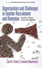 Opportunities and Challenges in Teacher Recruitment and Retention: Teachers' Voices Across the Pipeline (hc) - Hardcover