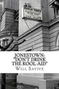 Jonestown: "Don't Drink the Kool-Aid" (The complete story behind the mysterious Jim Jones & his exodus to Guyana) - Paperback