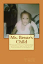 Ms. Bessie's Child: Poems and short stories designed to provoke thought, inspiration, motivation, and action in the African American Community - Paperback