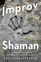 Improv Shaman: The Transformative Journey of Divine Play - Paperback