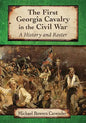 The First Georgia Cavalry in the Civil War: A History and Roster - Paperback