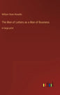 The Man of Letters as a Man of Business: in large print - Hardcover
