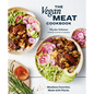 The Vegan Meat Cookbook: Meatless Favorites. Made with Plants. [A Plant-Based Cookbook] - Hardcover