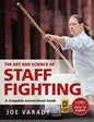 The Art and Science of Staff Fighting: A Complete Instructional Guide - Paperback